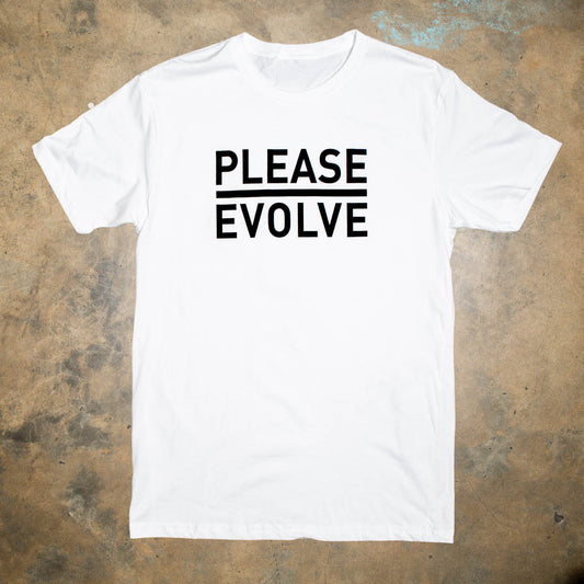 This is the original logo to start the revolution of consciousness.  100% white cotton t shirt with the original Please Evolve logo in black.