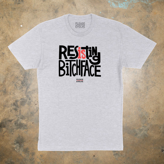 Resisting Bitch Face - T Shirt