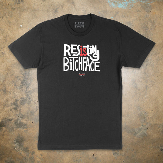 Resisting Bitch Face - T Shirt