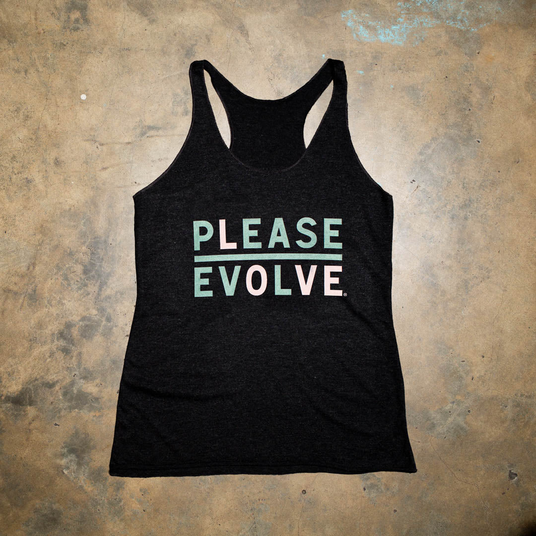 Please Evolve but with a twist. Please Love is a new version of our logo.  Vintage Black tri blend racer back tank. Green Pale Pink Logo.  Look for the limited edition colorways to benefit nonprofits.